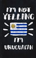 I'm Not Yelling I'm Uruguayan
