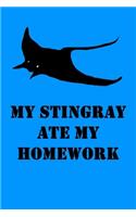 My Stingray Ate My Homework: Stingray Journal & Notebook for Kids