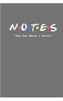 Notes The One Where I Write