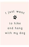 I Just Want To Hike And Hang With My Dog
