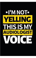 I'm Not Yelling This Is My Audiologist Voice