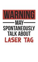 Warning May Spontaneously Talk About LASER TAG Notebook LASER TAG Lovers OBSESSION Notebook A beautiful