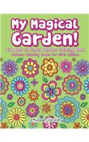 My Magical Garden! The Best In Floral Patterns Coloring Book - Pattern Coloring Books For Girls Edition