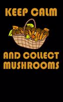 Keep calm and collect Mushrooms