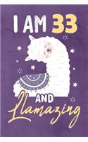 I am 33 And Llamazing: Journal Notebook 108 Pages 6 x 9 Lined Writing 33rd Birthday Llama Lovers 33 Years Old Gift