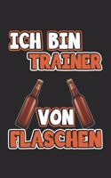 Ich bin Trainer von Flaschen: Lustiges Notizbuch für Trainer - Notizheft, Notizblock Geschenk-Idee - Karo - A5 - 120 Seiten