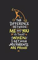 The Difference Between Me And You Is When I Get High My Parents Are Proud: 120 Pages I 6x9 I Lined I Funny Track & Field & Pole Vault Gifts
