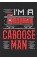 I'm a Caboose Man: Train Journal for Model Railroad Hobbyist, Blank Paperback Notebook to write in, 150 pages, college ruled