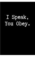 I Speak, You Obey.