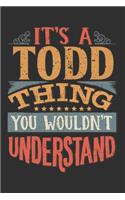 It's A Todd You Wouldn't Understand: Want To Create An Emotional Moment For The Todd Family? Show The Todd's You Care With This Personal Custom Gift With Todd's Very Own Family Name Sur