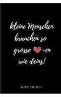 Kleine Menschen Brauchen So Grosse -En Wie Deins! Notizbuch
