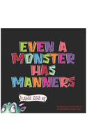 Even a Monster Has Manners