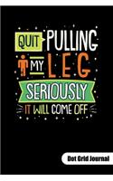 Quit pulling my leg. Seriously it will come off. Dot Grid Journal