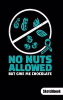 NO NUTS ALLOWED BUT GIVE ME CHOCOLATE. Sketchbook