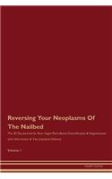 Reversing Your Neoplasms Of The Nailbed: The 30 Day Journal for Raw Vegan Plant-Based Detoxification & Regeneration with Information & Tips (Updated Edition) Volume 1