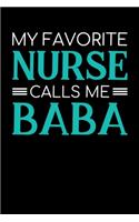 my favourite nurse calls me baba: A Lined Ruled Paper Composition Book Journal for Nurses, RN's, LVN's, LPN's and Nursing Students Blue/Navy Cute Nurse Appreciation Week Gifts for He