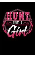 Hunt Like a Girl: Hunting Notebook to Write in, 6x9, Lined, 120 Pages Journal