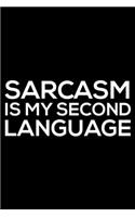 Sarcasm Is My Second Language: Sarcasm Notebook, Funny Work Planner, Daily & Weekly Organizer, Sarcastic Office Humor. Journal For Colleagues, Co-Workers, Bosses