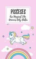 Pisceses Are Magical Like Unicorns Only Better: 6x9" Lined Notebook/Journal Funny Birthday Star Sign Astrology Zodiac Gift Idea For Those Born in February, March