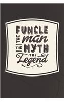 Funcle The Man The Myth The Legend: Family life Grandpa Dad Men love marriage friendship parenting wedding divorce Memory dating Journal Blank Lined Note Book Gift