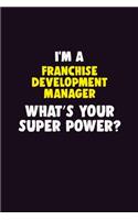 I Am A Franchise Development Manager, What's Your Super Power?