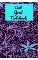 Dot Grid Notebook: A Dotted Planner: Bullet Grid Journal And Sketch Book Diary For Daily Planning, Organizing or Calligraphy