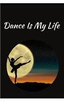 Dance Is My Life: Novelty Line Notebook / Journal To Novelty Line In Perfect Gift Item (6 x 9 inches)