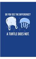Do You See The Difference A Turtle Does Not