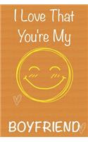 I Love That You're My Boyfriend: Gift Book For Boyfriend, Christmas Gift Book, Birthday Gifts For Boyfriend, Men's Day Gifts, Valentine's Day Gifts, Memory Journal & Beautifull line