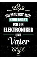 Du machst mir keine Angst ich bin Elektroniker und Vater Notizbuch: Elektroniker Journal DIN A5 liniert 120 Seiten Geschenk