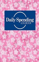 Daily Spending Log Book: (Daily Spending Log Book)
