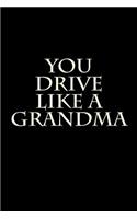 You Drive Like a Grandma: Blank Lined Journal