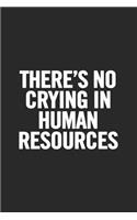 There's No Crying In Human Resources: Blank Lined Notebook
