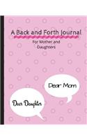 A Back and Forth Journal For Mother and Daughters: An 8 x 10 Blank Journal For Mothers and daughters to communicate, between parent and child, parenting strategies, relationship builder