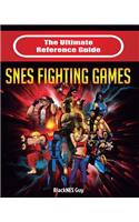 The Ultimate Reference Guide to Snes Fighting Games