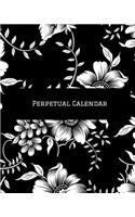 Perpetual Calendar: Calendar Book to Record All Your Important Celebrations. Design for Any Party /Event Such as Anniversaries, School Trip, Birthday & Wedding Etc. Ins