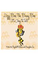 Lizzy Bee the Busy Bee: It's Okay to Tell!