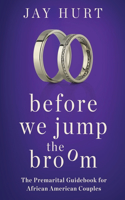 Before We Jump the Broom: The Premarital Guidebook for African American Couples