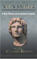 Alexander: A New Theory on an Ancient Legend