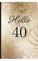 Hello 40: A Beautiful 40th Birthday Gift and Keepsake to Write Down Special Moments