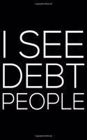 I See Debt People