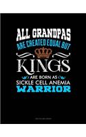 All Grandpas Are Created Equal But Kings Are Born as Sickle Cell Anemia Warrior: Two Column Ledger