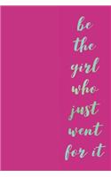 Be the Girl Who Just Went for It: 120 Page Lined Journal Undated 6x9: Satin Matte Pink & Aqua Blue Cover