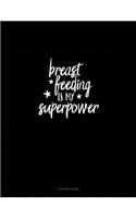 Breastfeeding Is My Superpower: 3 Column Ledger