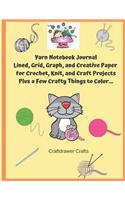 Yarn Notebook Journal Lined, Grid, Graph, and Creative Paper for Crochet, Knit, and Craft Projects - Plus a Few Crafty Things to Color