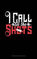 I Call All the Shots: Composition Notebook: Wide Ruled(1283 Composition Notebook: Wide Ruled)