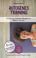 Autogenes Training Einführung in Formeln, Übungen und Tipps für Anfänger