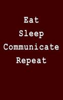 Eat Sleep Communicate Repeat