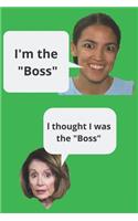 Aoc Pelosi I'm the Boss Blank Lined Journal