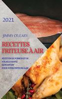 Recettes Friteuse À Air 2021 (French Edition of Air Fryer Recipes 2021)
